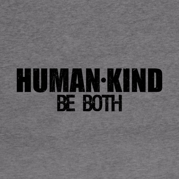 Human-Kind Be Both' Kindness by ourwackyhome